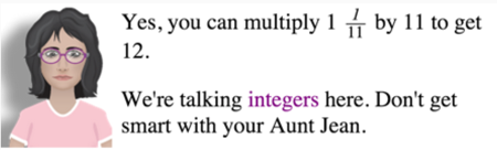 Aunt Jean saying yes 1 1/11 x 11 = 12 but she meant integers
