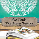 AzTech: The Story Begins - book on desk with picture of Mayan god-king